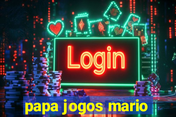 papa jogos mario